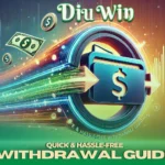 Diu Win Quick & Hassle-Free Withdrawal Guide